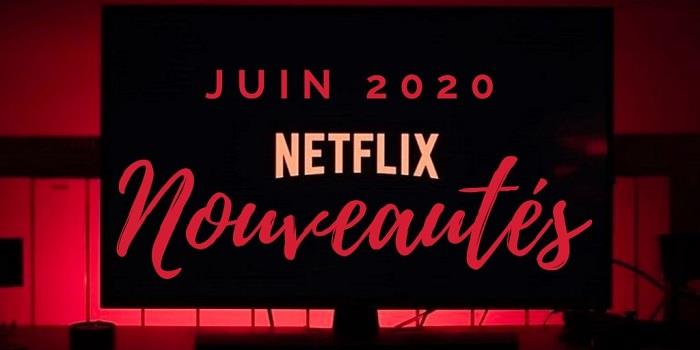Låt oss tillsammans upptäcka listan över nya filmer och nya serier som har lagts till i Netflix -katalogen juni 2020